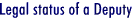 Legal status of a Deputy