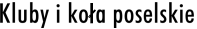 Kluby i koa poselskie